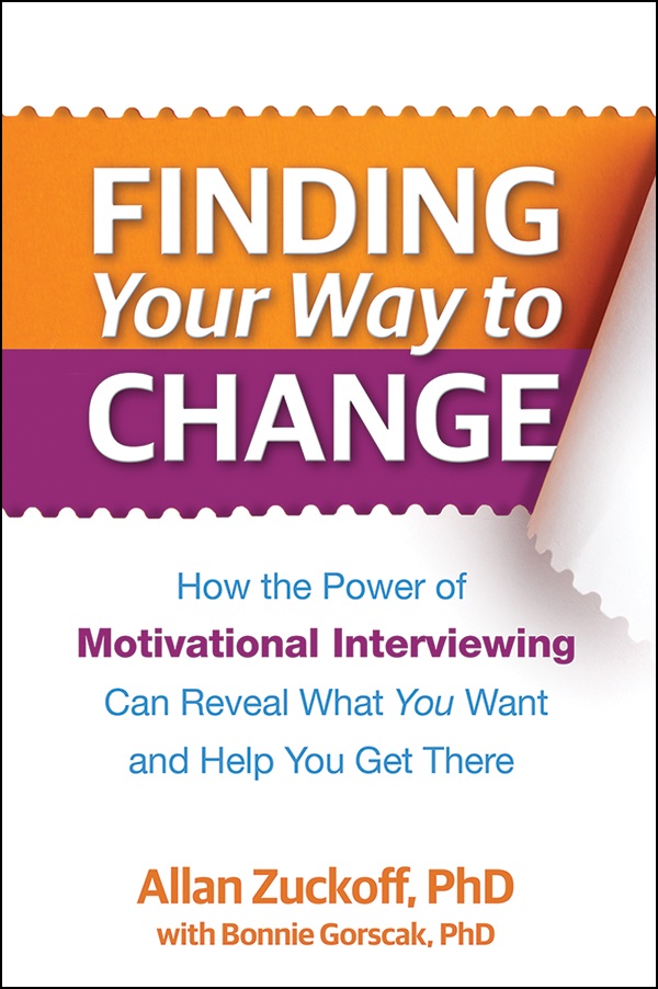Finding Your Way to Change How the Power of Motivational Interviewing Can Reveal What You Want and Help You Get There