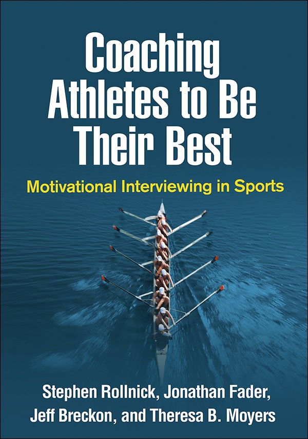Coaching Athletes to Be Their Best Motivational Interviewing in Sports